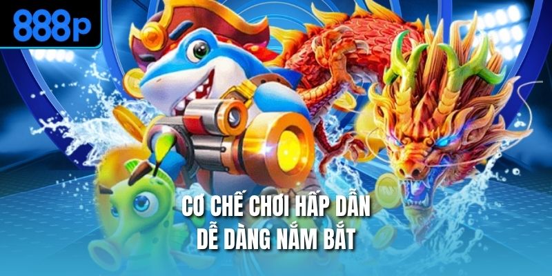 Cơ chế chơi hấp dẫn, dễ dàng nắm bắt