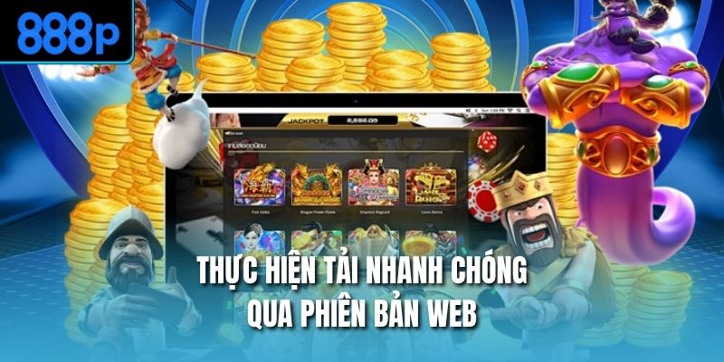 Thực hiện tải nhanh chóng qua phiên bản web